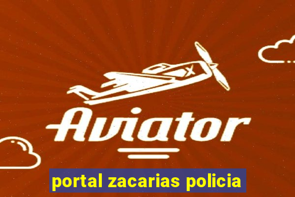 portal zacarias policia